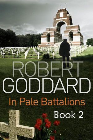 [Robert Goddard 02] • In Pale Battalions - Retail